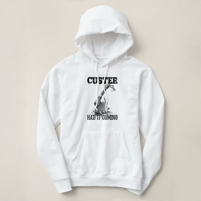 Viking Axe Custer Had It Coming Hoodie (Design Front)