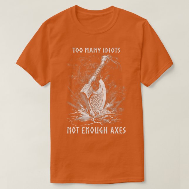 Viking Axe Too Many Idiots Not Enough Axes Classic T-Shirt (Design Front)
