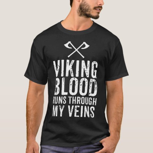 Viking Blood Runs Through My Veins  T_shirt