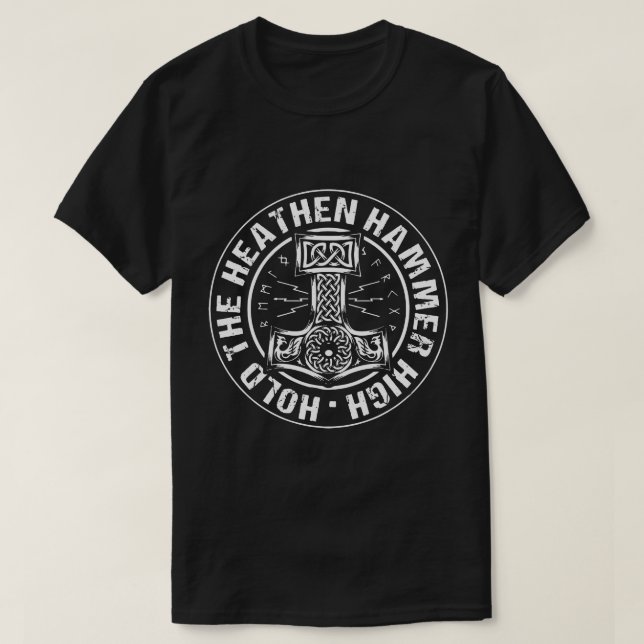 Viking Hold The Heathen Hammer High T-Shirt (Design Front)