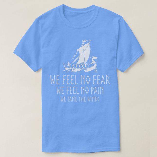 Viking Longship We Feel No Fear Floki Style Quote T-Shirt (Design Front)