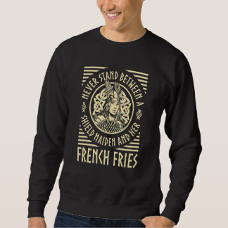 Viking Shield Maiden French Fries  Norse  Valhalla Sweatshirt