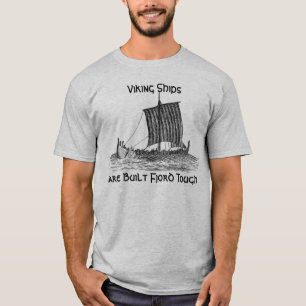 Viking Ships are Built Fjord Tough T-Shirt
