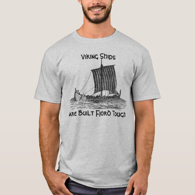 Viking Ships are Built Fjord Tough T-Shirt (Front)