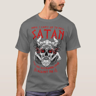 Viking Vikings Nope I Canx27t Go To Hell Satan Sti T-Shirt