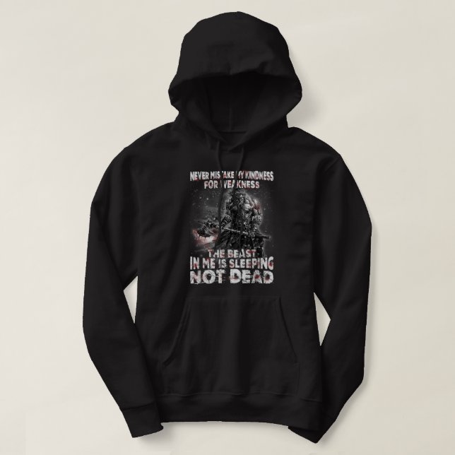 Viking Warrior Never Mistake My Kindness For Weakn Hoodie (Design Front)