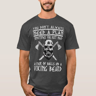 Viking You Donx27t Always Need A Plan Funny T-Shirt