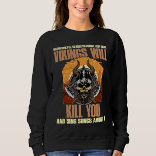 Vikings Will And Sing Songs About It  Viking Sweatshirt