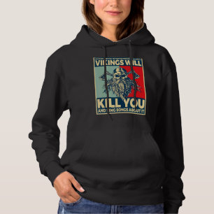 Vikings Will Kill You And Sing Songs About It Nors Hoodie
