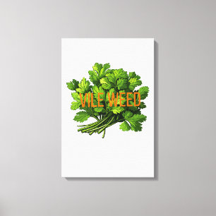 Vile Weed – Bold Funny Anti-Cilantro Canvas Print