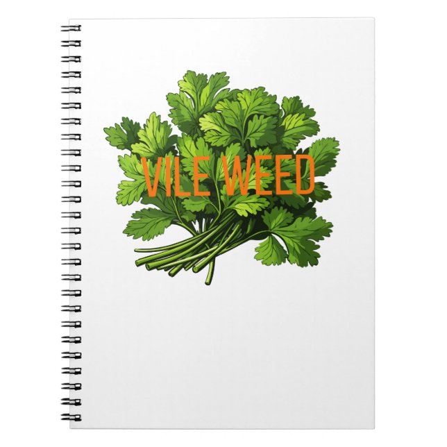 Vile Weed – Funny Anti-Cilantro  Notebook (Front)