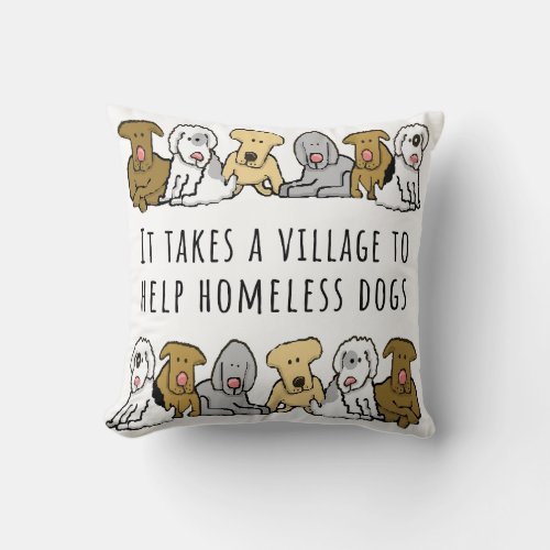Village Help Homeless Dog Rescue Throw Pillow