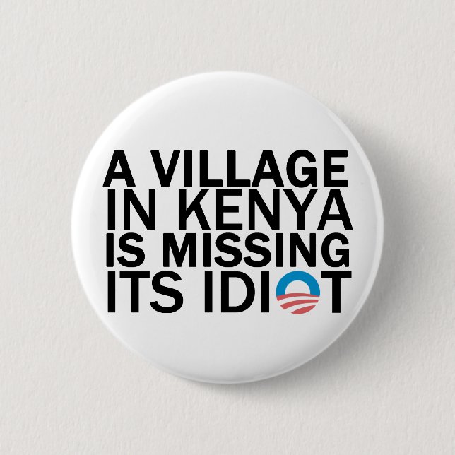 Village in Kenya Is Missing Its Idiot Pinback Button (Front)