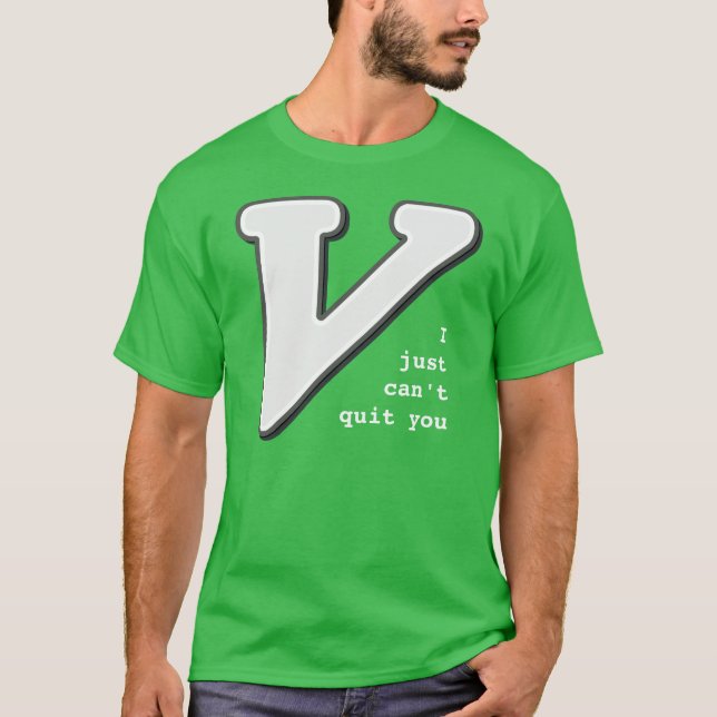 Vim: I just can't quit you T-Shirt (Front)