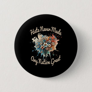 Vinatge Retro Hate Never Made Any Nation Great Flo Button