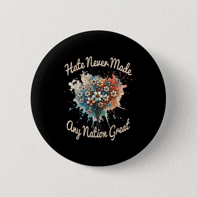 Vinatge Retro Hate Never Made Any Nation Great Flo Button (Front)