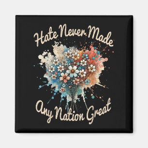 Vinatge Retro Hate Never Made Any Nation Great Flo Magnet