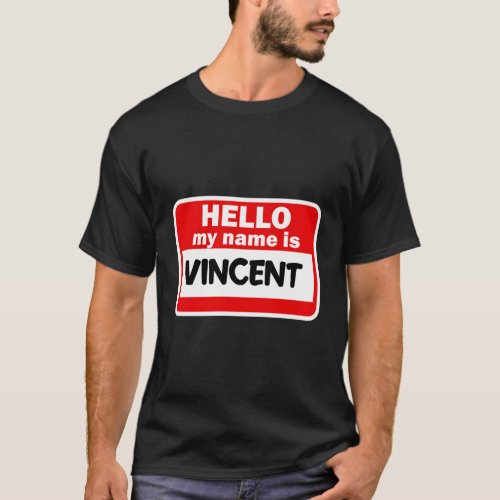 Vincent Hello Hi My Name Is Tshirt Name On Custom
