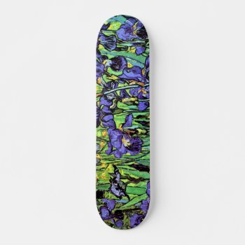 Vincent Van Gogh Irises - Flower Lover Skateboard by ArtLoversCafe at Zazzle