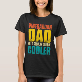 Vinegaroon Dad - Like a Regular Dad but Cooler T-Shirt