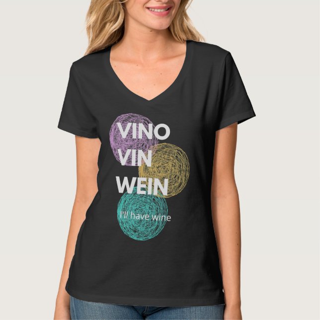 Vino Vin Wein I Ll Have Wine T-Shirt (Front)