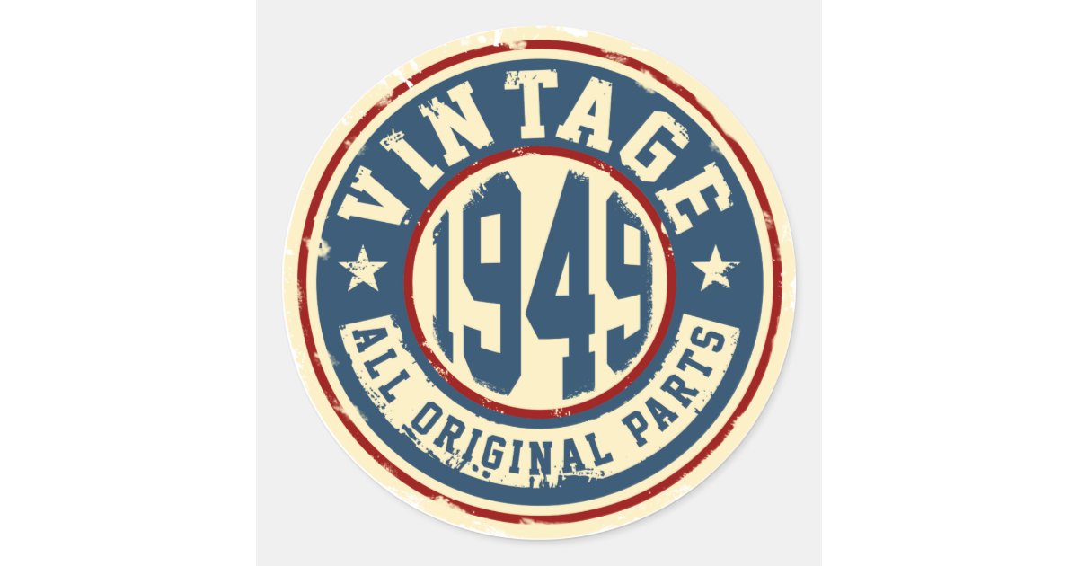 1949 Sticker Vintage 1949 All Original Parts Classic Round Sticker | Zazzle