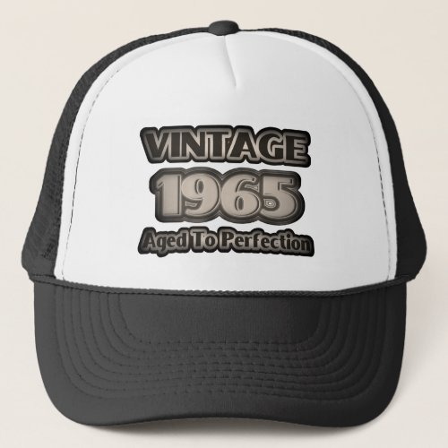 Vintage 1965 _ Aged To Perfection Trucker Hat