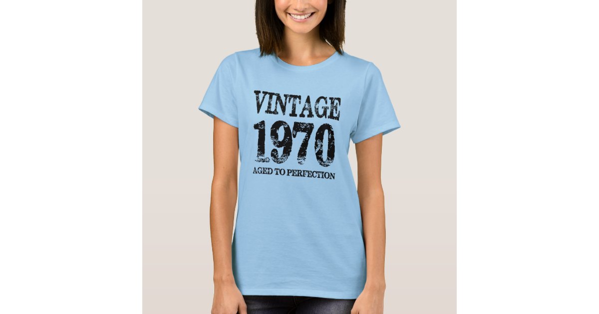 Vintage 1970 Birth Year Aged To Perfection Shirt | Zazzle