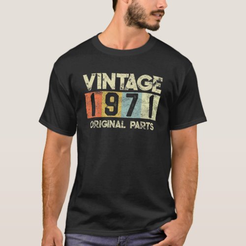 Vintage 1971 Original Parts 50 Years Old 50Th Birt T_Shirt