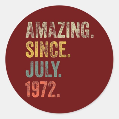 Vintage 1972 50th Birthday Amazing Since July Classic Round Sticker