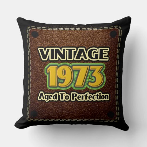 Vintage 1973 _ Aged To Perfection Throw Pillow