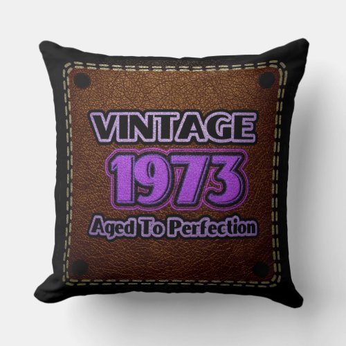 Vintage 1973 _ Aged To Perfection Throw Pillow