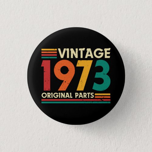 Vintage 1973 Limited Edition 51st  Birthday Button