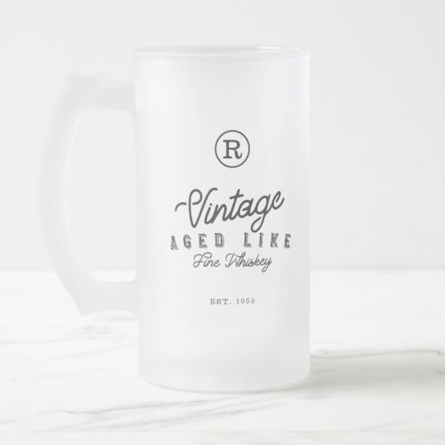 Vintage Aged Like Fine Whiskey Monogram  Est Year Frosted Glass Beer Mug