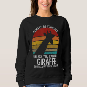 Vintage Always Be Yourself Unless You Can Be A Gir Sweatshirt
