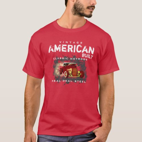 Vintage American Built Classic Hotrods Real Steel  T_Shirt