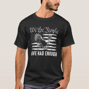 Vintage American Flag Eagle We The People Have Had T-Shirt