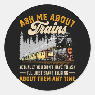 Vintage Ask Me About Trains Actually You Dont Have Classic Round Sticker