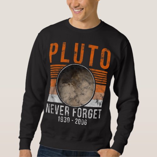 Vintage Astronomy Planets Pluto Never Forget Sweatshirt