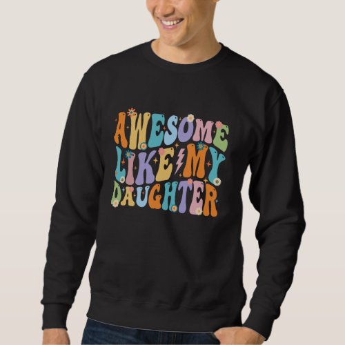Vintage Awesome like my daughter for dad on father Sweatshirt