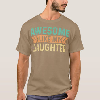 Vintage Awesome Like My Daughter Men Father T-Shirt