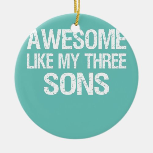 Vintage Awesome Like My Three Sons Boys Mom Dad Ceramic Ornament