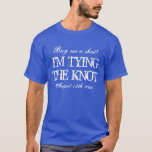 Vintage bachelor party t shirt for groom to be<br><div class="desc">Vintage bachelor party t shirt for groom to be. Buy me a shot i'm tying the knot tee for groom to be. Funny drinking quote for bachelor gag / stag night. Wedding humor. Slogan with distressed look letters. Personalizable text for boys night out. Cool design for guys getting married.</div>