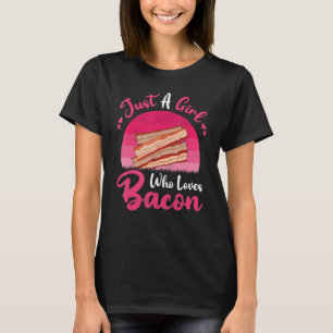 Vintage Bacon Fast Food Just A Girl Who Loves Bac T-Shirt