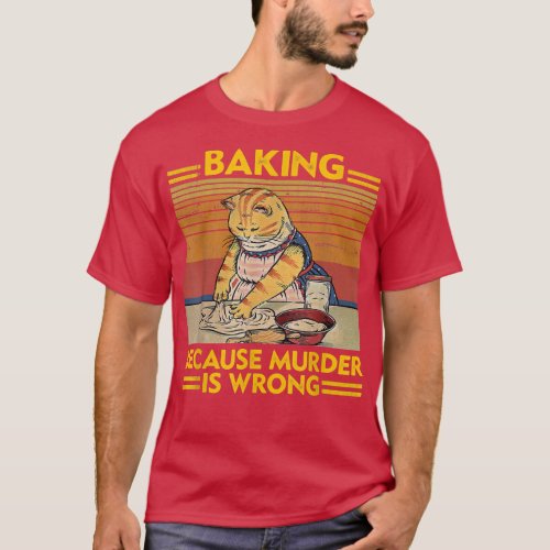 Vintage Baking Because Murder Is Wrong Funny Cat L T_Shirt