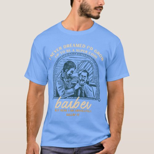 Vintage barber blade quote for classic barbercool T_Shirt