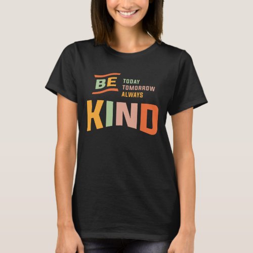 Vintage Be Kind Today Tomorrow Always Christian T_Shirt