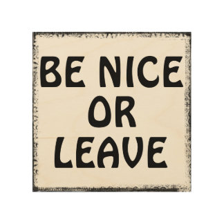 Vintage Be Nice or Leave Sign