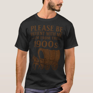 Vintage Be Patient I’m From 1900s Classic Graphic T-Shirt