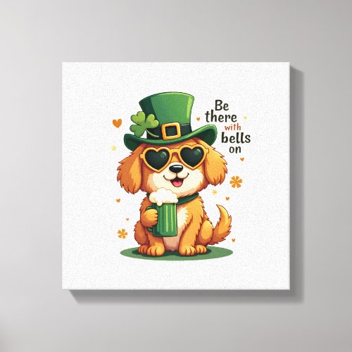 Vintage Be There With Bells On Dog St Patricks Day Canvas Print